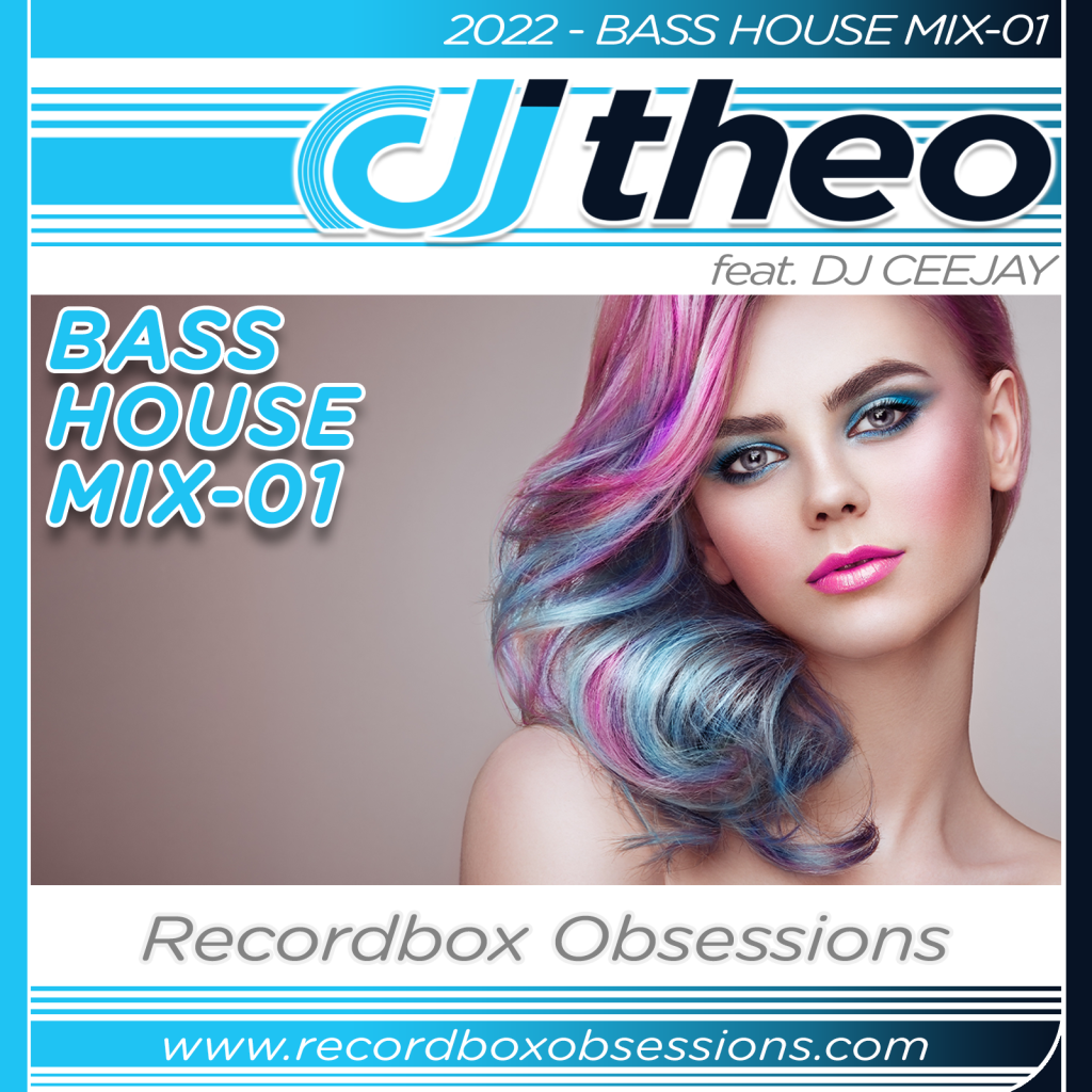 2022 - Bass House Mix-01 - DJ Theo Feat. DJ Ceejay