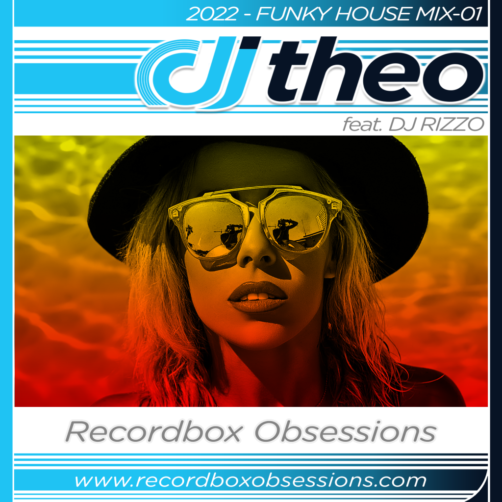 2022 - Funky House Mix-01 - DJ Theo Feat. DJ Rizzo