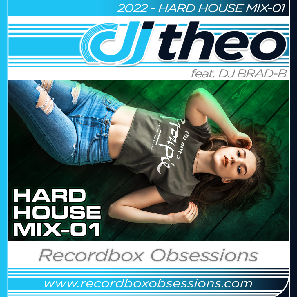 2022 - Hard House Mix-01 - DJ Theo Feat. DJ Brad-B