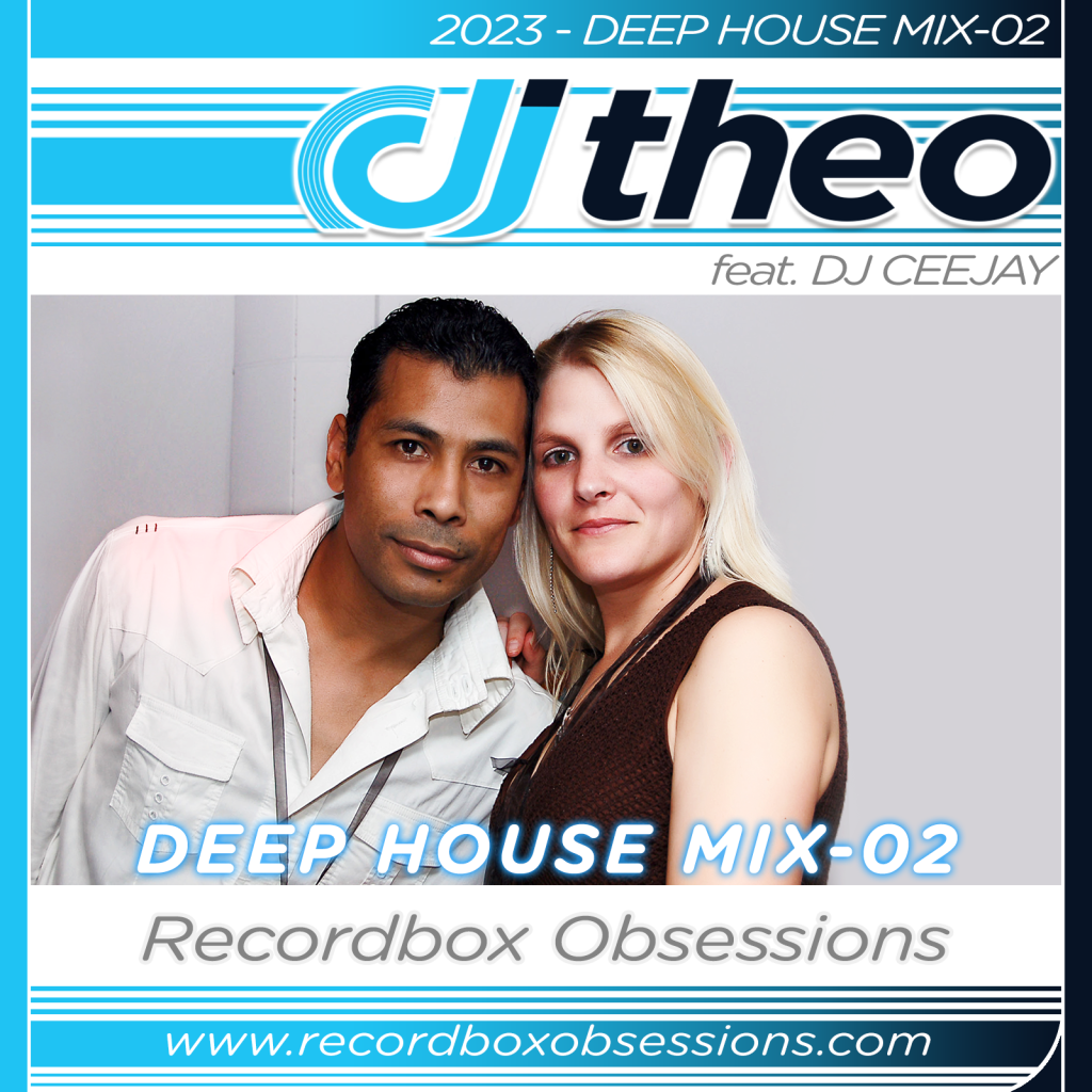 2023 - Deep House Mix-02 - DJ Theo Feat. DJ Ceejay