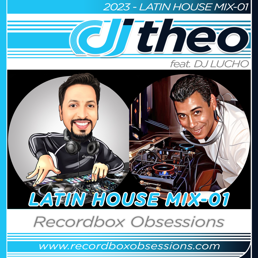 2023 - Latino House Mix-01 - DJ Theo Feat. DJ Lucho