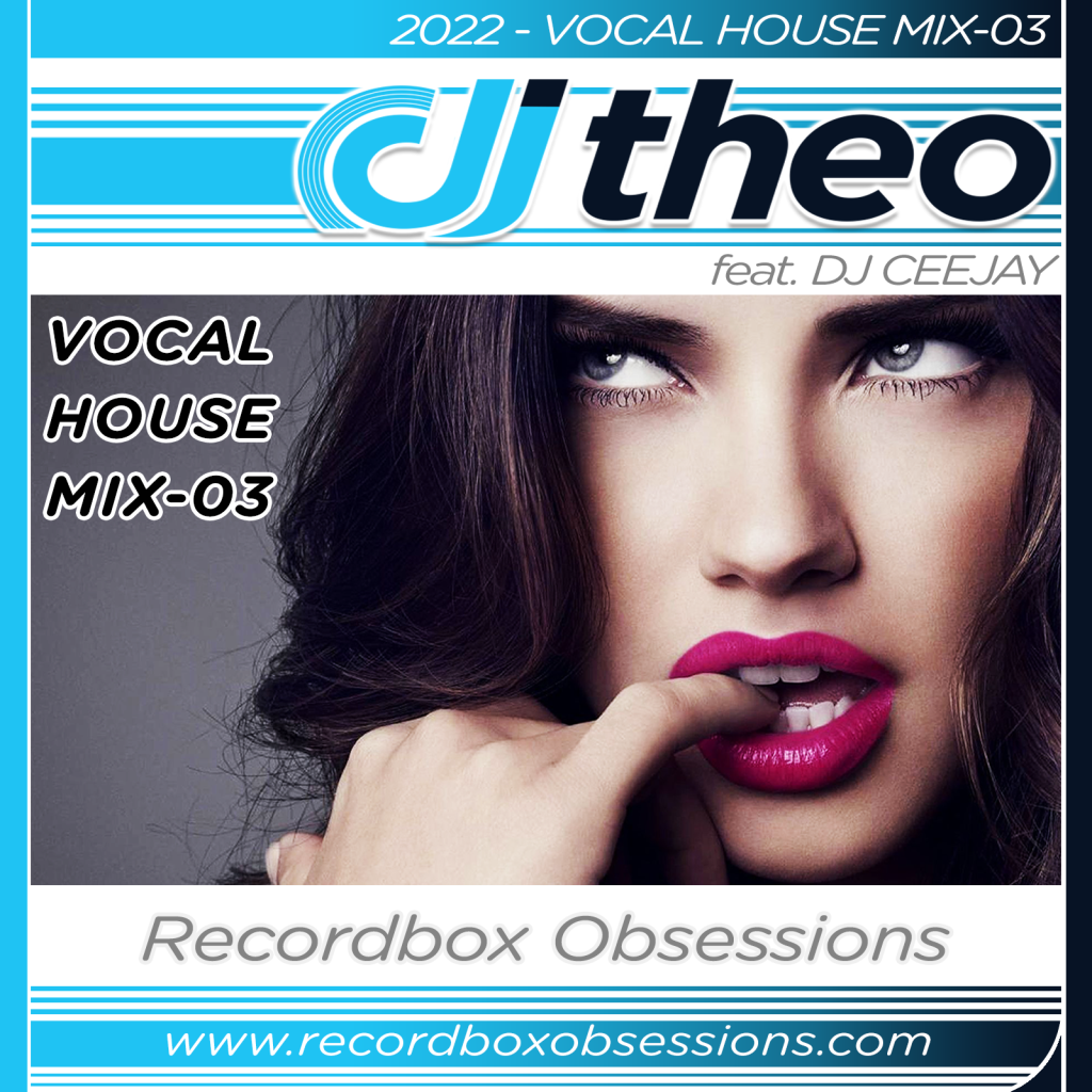 2022 - Vocal House Mix-03 - DJ Theo Feat. DJ Ceejay