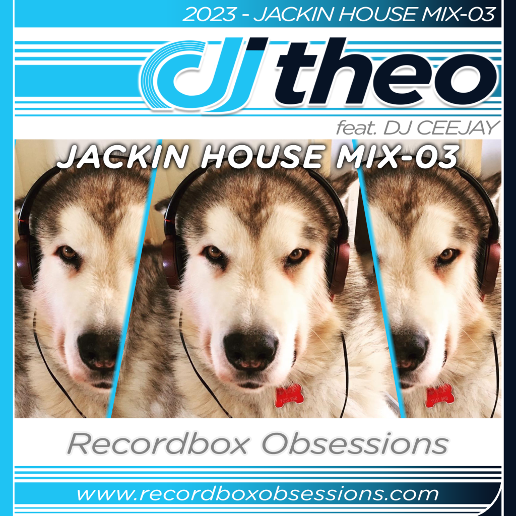 2023 - Jackin House Mix-03 - DJ Theo Feat. DJ Ceejay